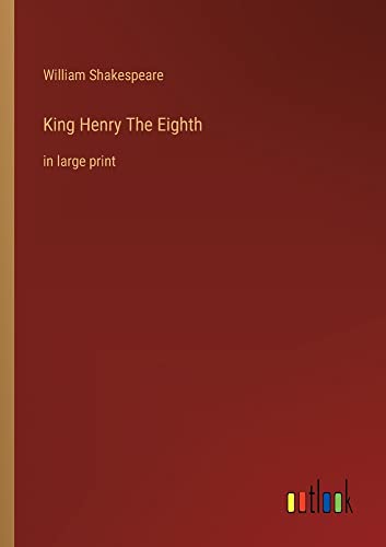King Henry The Eighth: in large print