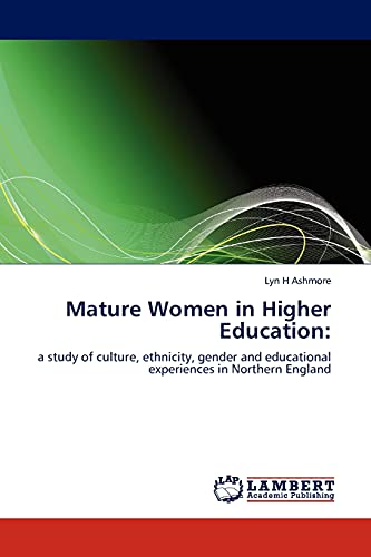 Mature Women in Higher Education:: a study of culture, ethnicity, gender and educational experiences in Northern England