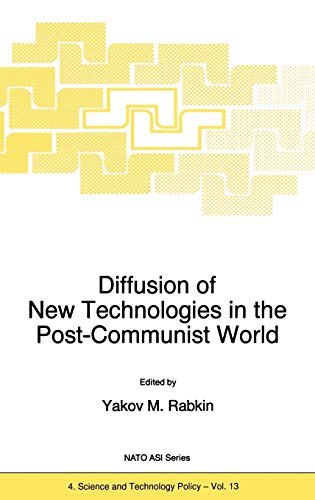 Diffusion of New Technologies in the Post-Communist World: Proceedings of the NATO Advanced Research Workshop on Marketing of High-Tech Know How St ... Partnership Subseries: 4, 13, Band 13)