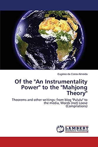 Of the An Instrumentality Power to the Mahjong Theory: Theorems and other writings: from blog Pululu to the media, Words (not) Loose (Compilations)