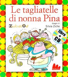 Le tagliatelle di nonna Pina. Con CD Audio