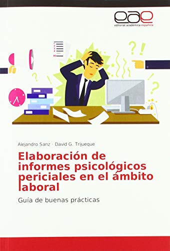 Elaboración de informes psicológicos periciales en el ámbito laboral: Guía de buenas prácticas