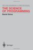 The Science of Programming (Monographs in Computer Science)