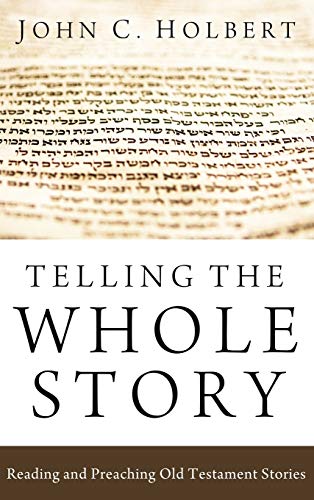 Telling the Whole Story: Reading and Preaching Old Testament Stories