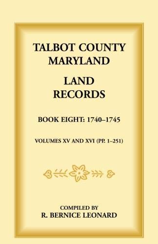 Talbot County, Maryland Land Records: Book 8, 1740-1745