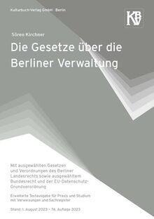 Die Gesetze über die Berliner Verwaltung: Mit ausgewählten Gesetzen und Verordnungen des Berliner Landesrechts sowie ausgewähltem Bundesrecht und der ... Stand: 1. August 2023 – 74. Auflage 2023
