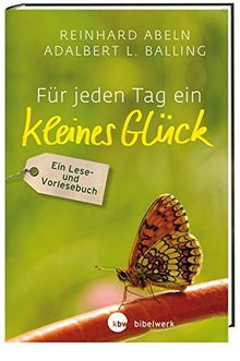 Für jeden Tag ein kleines Glück: Ein Lese- und Vorlesebuch