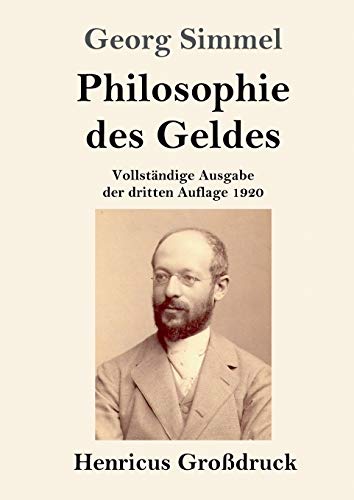 Philosophie des Geldes (Großdruck): Vollständige Ausgabe der dritten Auflage 1920