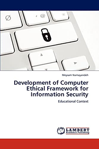 Development of Computer Ethical Framework for Information Security: Educational Context