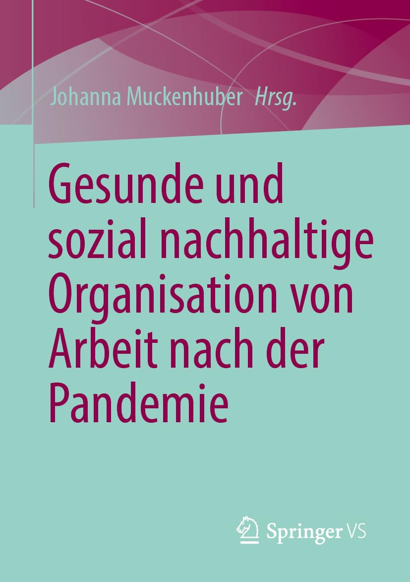 Gesunde und sozial nachhaltige Organisation von Arbeit nach der Pandemie