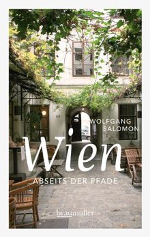 Wien abseits der Pfade Band I: Eine etwas andere Reise duch die Stadt an der blauen Donau