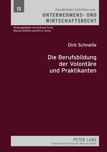 Die Berufsbildung der Volontäre und Praktikanten (Osnabrücker Schriften zum Unternehmens- und Wirtschaftsrecht)
