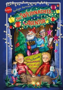 Die Weihnachtsagentur. Das schönste Fest aller Zeiten: Eine Adventsgeschichte in 24 Kapiteln ab 8 und für die ganze Familie: Weihnachts-Kinderbuch ab 8 und für die ganze Familie