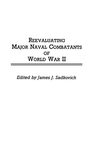 Reevaluating Major Naval Combatants of World War II (Contributions in Military Studies)