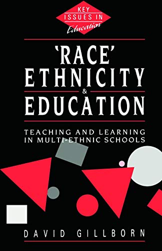 Race, Ethnicity and Education: Teaching and Learning in Multi-Ethnic Schools (Key Issues in Education) (Key Issues in Education S.)