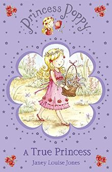 Princess Poppy: A True Princess (Princess Poppy Fiction, Band 1)