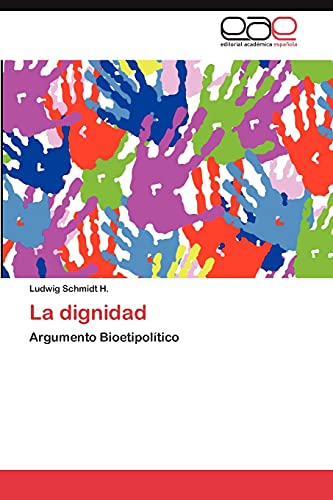 La dignidad: Argumento Bioetipolítico