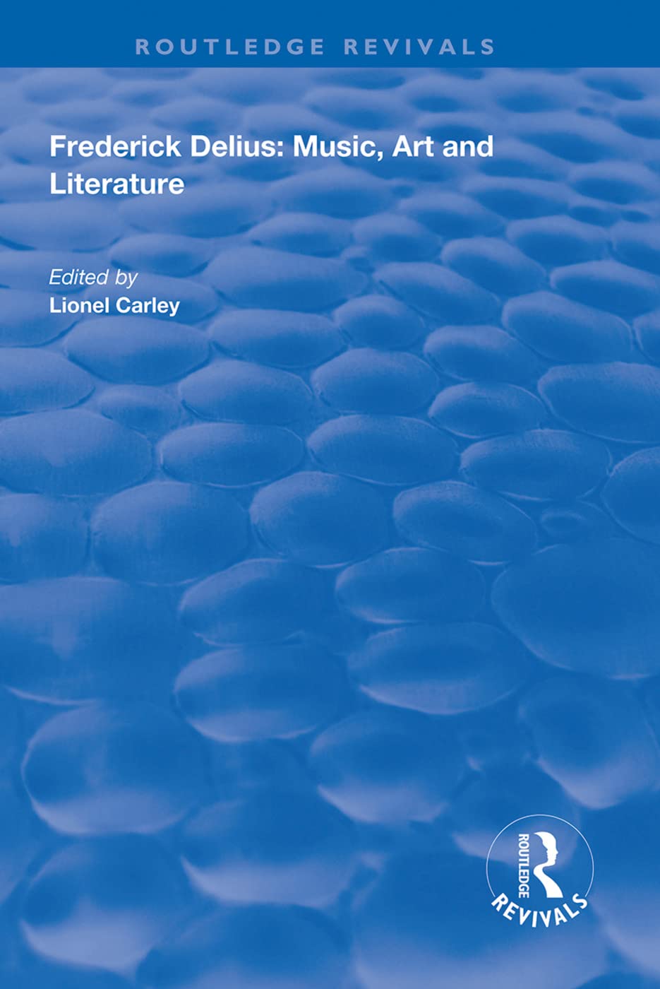 Frederick Delius: Music, Art and Literature (Routledge Revivals)
