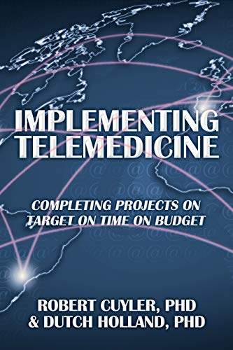 Implementing Telemedicine: Completing Projects On Target On Time On Budget