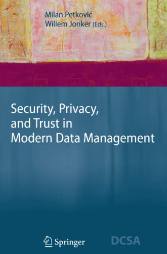 Security, Privacy, and Trust in Modern Data Management (Data-Centric Systems and Applications)