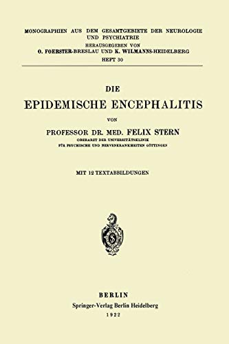 Die Epidemische Encephalitis (Monographien aus dem Gesamtgebiete der Neurologie und Psychiatrie, 30, Band 30)