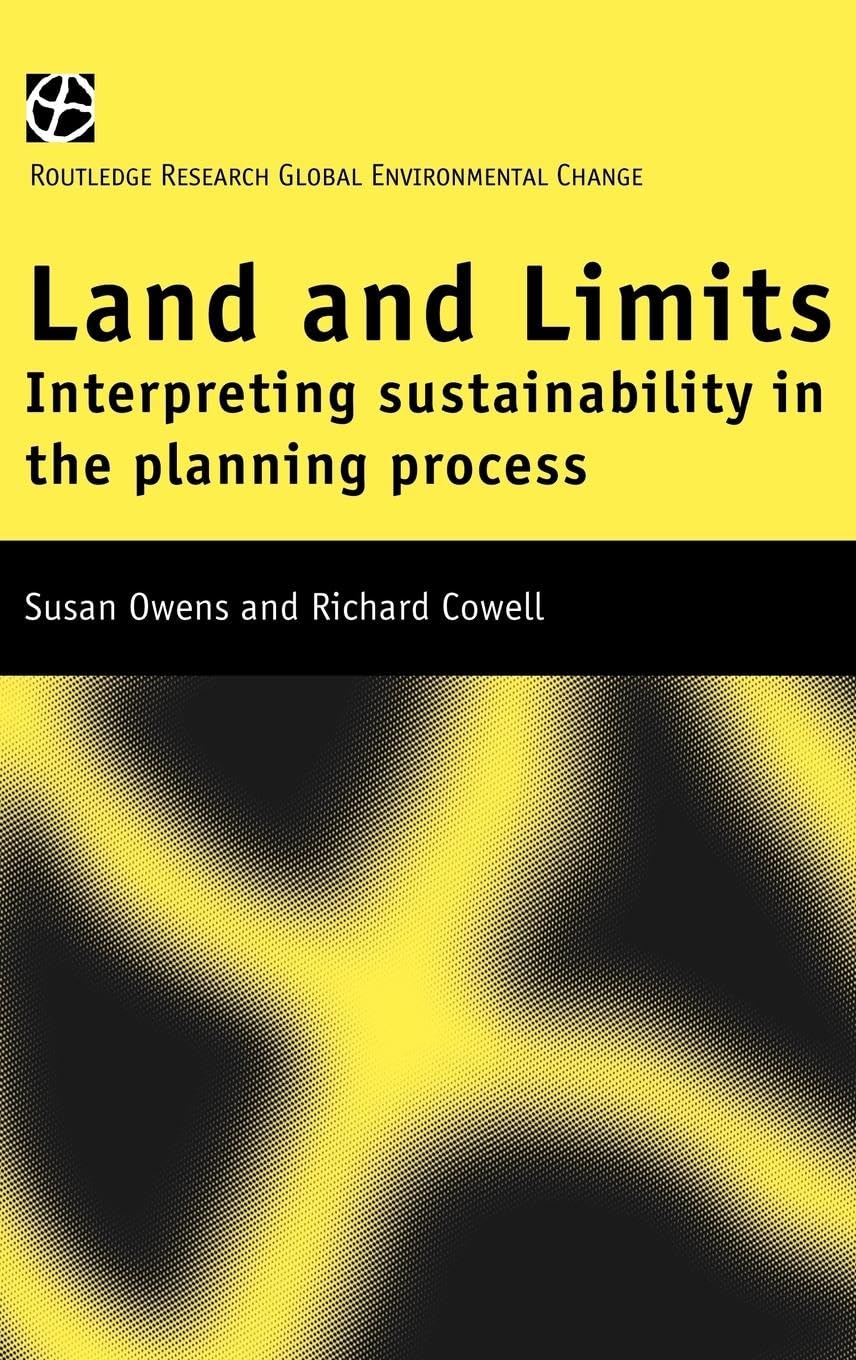 Land and Limits: Interpreting Sustainability in the Planning Process (Routledge Research Global Environmental Change Series, 7.)