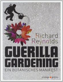 Guerilla Gardening: Ein botanisches Manifest