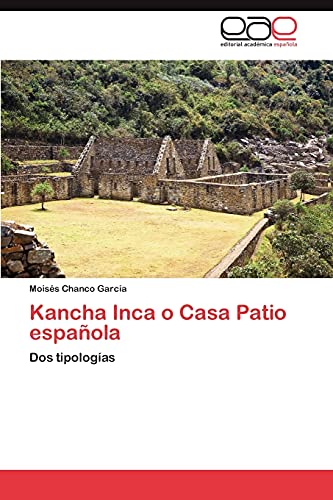 Kancha Inca o Casa Patio española: Dos tipologías
