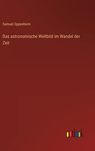 Das astronomische Weltbild im Wandel der Zeit