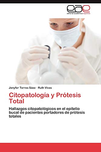 Citopatología y Prótesis Total: Hallazgos citopatológicos en el epitelio bucal de pacientes portadores de prótesis totales