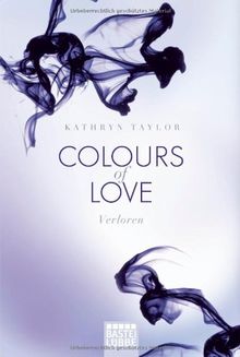 Colours of Love - Verloren: Roman von Taylor, Kathryn | Buch | Zustand gut