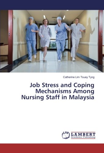Job Stress and Coping Mechanisms Among Nursing Staff in Malaysia