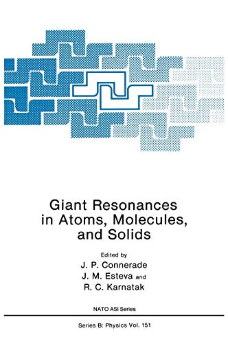 Giant Resonances in Atoms, Molecules, and Solids (Nato Science Series B:, 151, Band 151)