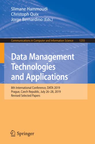 Data Management Technologies and Applications: 8th International Conference, DATA 2019, Prague, Czech Republic, July 26–28, 2019, Revised Selected ... Computer and Information Science, Band 1255)
