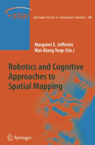 Robotics and Cognitive Approaches to Spatial Mapping (Springer Tracts in Advanced Robotics, Band 38)