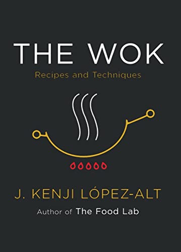 López-Alt, J. Kenji: The Wok