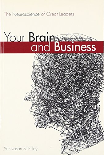 Your Brain and Business: The Neuroscience of Great Leaders