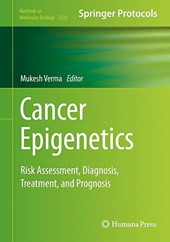 Cancer Epigenetics: Risk Assessment, Diagnosis, Treatment, and Prognosis (Methods in Molecular Biology)