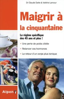 Maigrir à la cinquantaine : Le premier régime spécifique des 45-60 ans ! von Lamour, Valérie, Dalle, Claude | Buch | Zustand gut