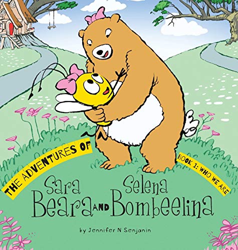 The Adventures of Sara Beara and Selena Bombeelina: Book 1: Who We Are