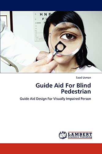 Guide Aid For Blind Pedestrian: Guide Aid Design For Visually Impaired Person