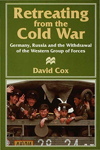 Retreating from the Cold War: Germany, Russia and the Withdrawal of the Western Group of Forces