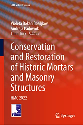 Conservation and Restoration of Historic Mortars and Masonry Structures: HMC 2022 (RILEM Bookseries, 42, Band 42)