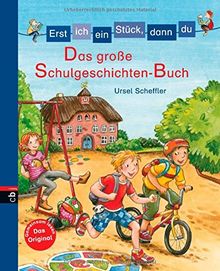 Erst ich ein Stück, dann du - Das große Schulgeschichten-Buch (Erst ich ein Stück ... (Sammelbände), Band 9)