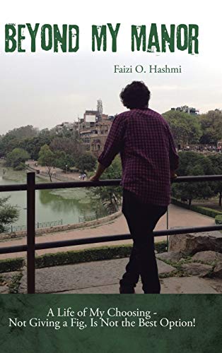 Beyond My Manor: A Life of My Choosing - Not Giving a Fig, Is Not the Best Option!