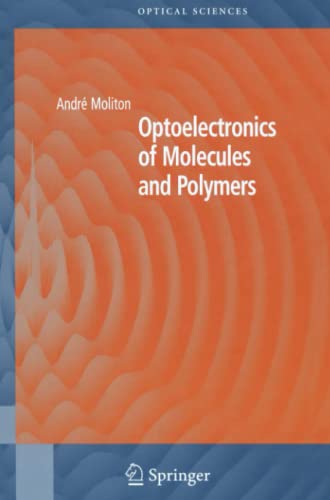 Optoelectronics of Molecules and Polymers (Springer Series in Optical Sciences, Band 104)