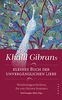 Khalil Gibrans kleines Buch der unvergänglichen Liebe: Weisheitsgeschichten, die von Herzen kommen. Mit Lesebändchen