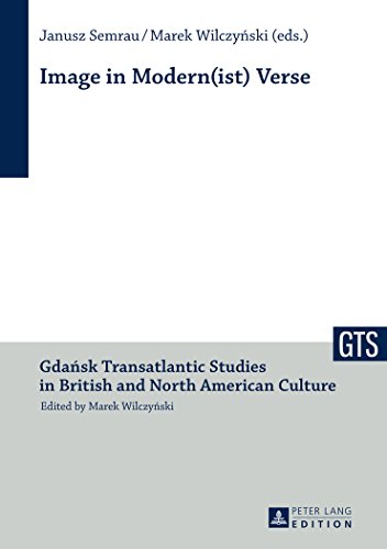 Image in Modern(ist) Verse (Gdansk Transatlantic Studies in British and North American Culture)