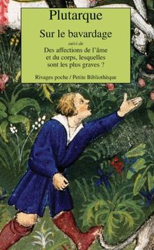 Sur le bavardage. Des affections de l'âme et du corps, lesquelles sont les plus graves ?