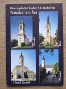 Die evangelischen Kirchen A.B. des Bezirkes Neusiedl am See: Gols, Neusiedl am See, Deutsch Jahrndorf, Zurndorf